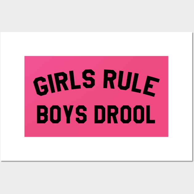 Girls Rule Boys Drool Wall Art by MartinAes